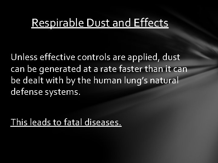 Respirable Dust and Effects Unless effective controls are applied, dust can be generated at