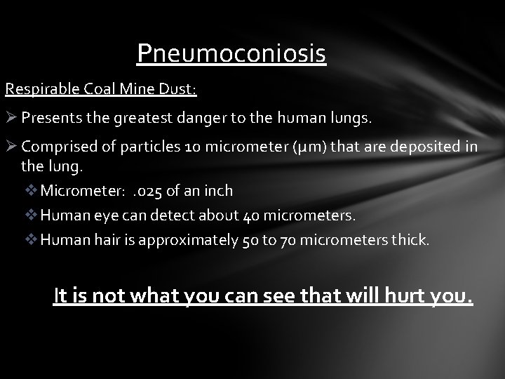Pneumoconiosis Respirable Coal Mine Dust: Ø Presents the greatest danger to the human lungs.