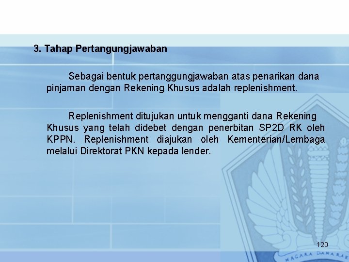 3. Tahap Pertangungjawaban Sebagai bentuk pertanggungjawaban atas penarikan dana pinjaman dengan Rekening Khusus adalah