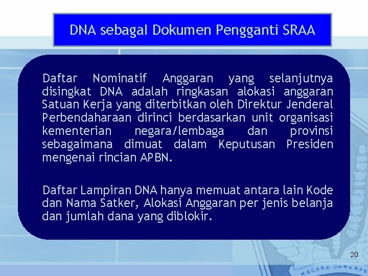 DNA sebaga. I Dokumen Pengganti SRAA Daftar Nominatif Anggaran yang selanjutnya disingkat DNA adalah