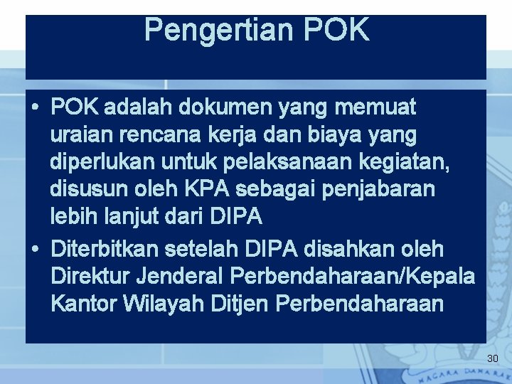 Pengertian POK • POK adalah dokumen yang memuat uraian rencana kerja dan biaya yang