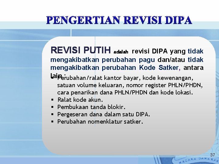 PENGERTIAN REVISI DIPA REVISI PUTIH revisi DIPA yang tidak mengakibatkan perubahan pagu dan/atau tidak