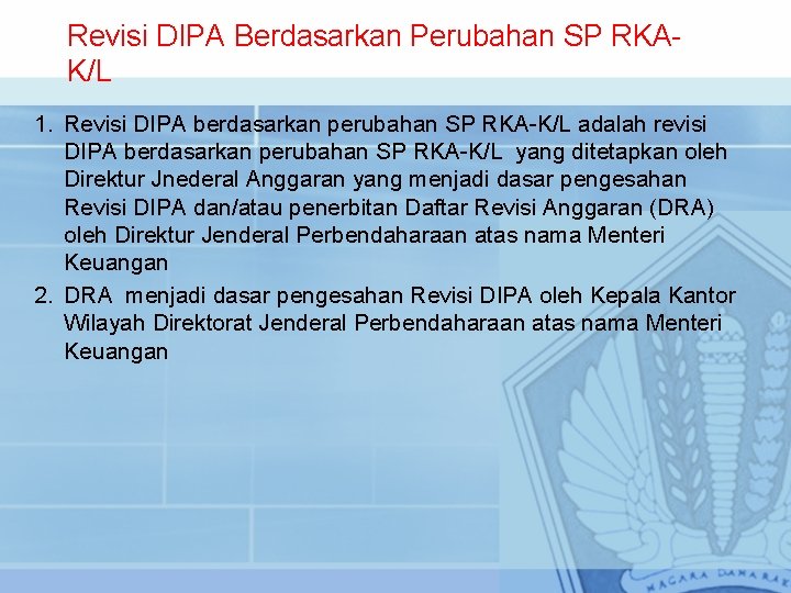 Revisi DIPA Berdasarkan Perubahan SP RKAK/L 1. Revisi DIPA berdasarkan perubahan SP RKA-K/L adalah