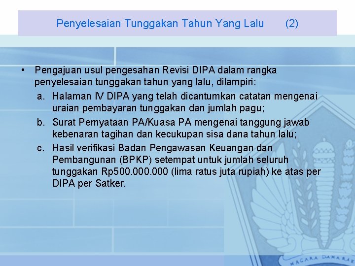 Penyelesaian Tunggakan Tahun Yang Lalu (2) • Pengajuan usul pengesahan Revisi DIPA dalam rangka