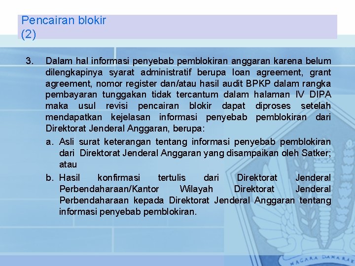 Pencairan blokir (2) 3. Dalam hal informasi penyebab pemblokiran anggaran karena belum dilengkapinya syarat