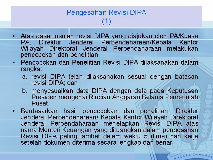 Pengesahan Revisi DIPA (1) • Atas dasar usulan revisi DIPA yang diajukan oleh PA/Kuasa