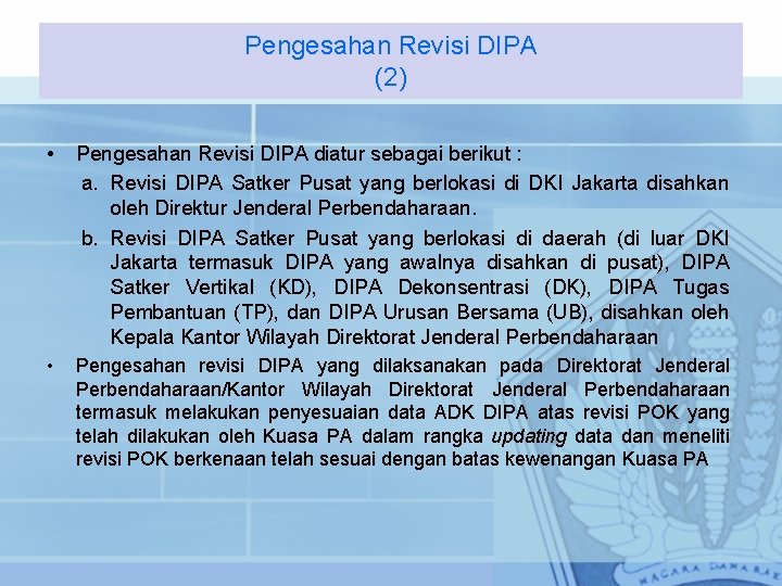 Pengesahan Revisi DIPA (2) • Pengesahan Revisi DIPA diatur sebagai berikut : a. Revisi