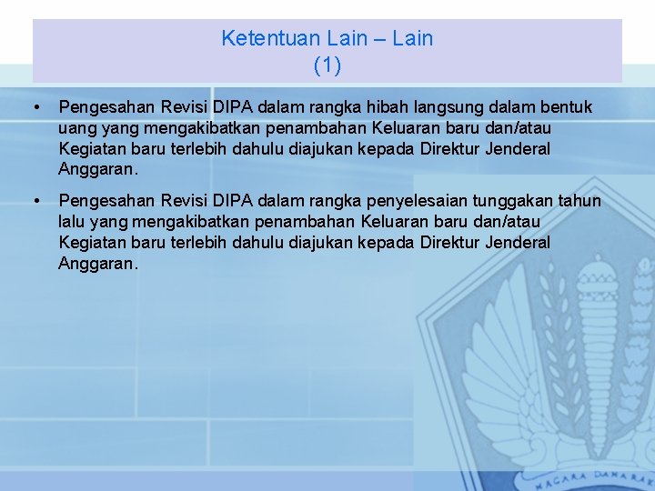 Ketentuan Lain – Lain (1) • Pengesahan Revisi DIPA dalam rangka hibah langsung dalam