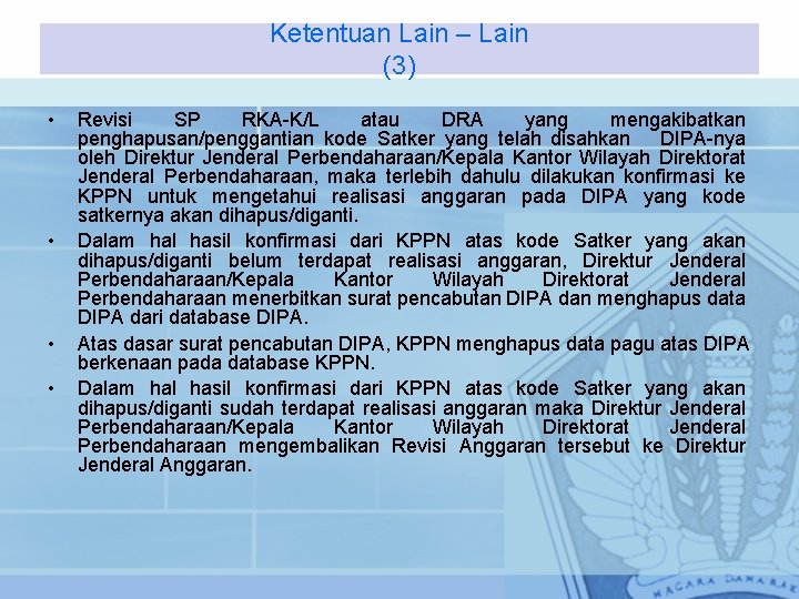 Ketentuan Lain – Lain (3) • • Revisi SP RKA-K/L atau DRA yang mengakibatkan