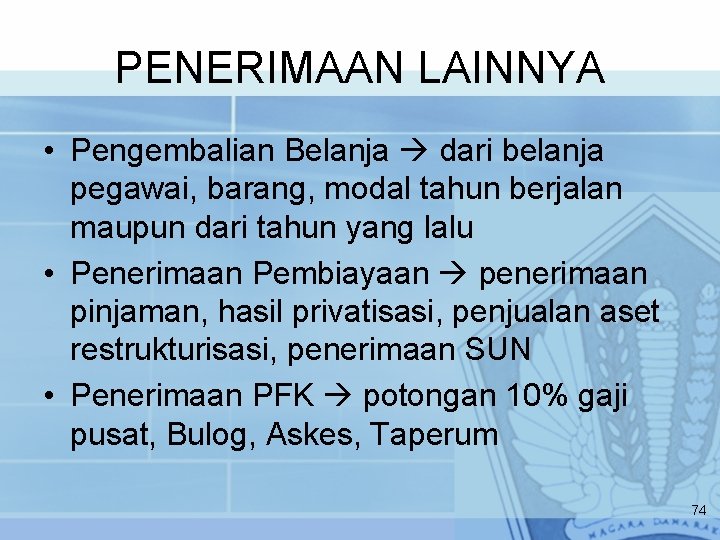 PENERIMAAN LAINNYA • Pengembalian Belanja dari belanja pegawai, barang, modal tahun berjalan maupun dari