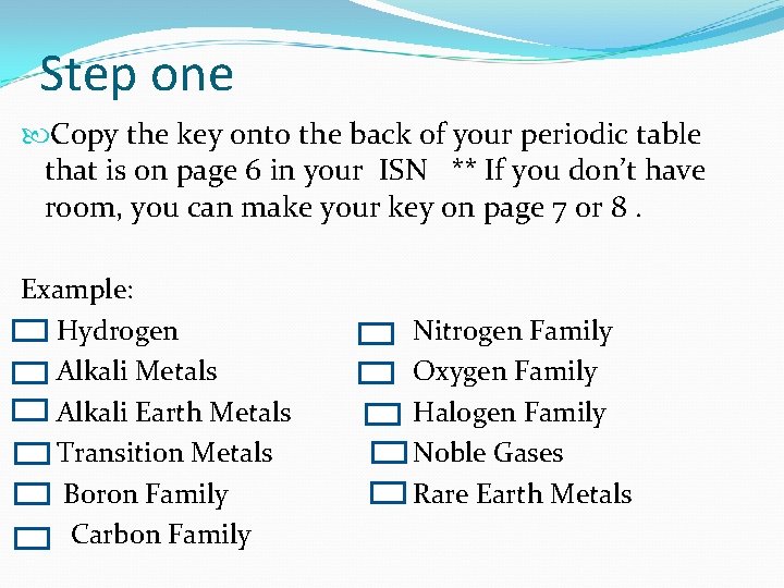 Step one Copy the key onto the back of your periodic table that is