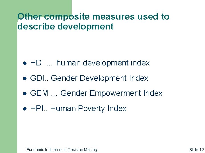 Other composite measures used to describe development l HDI … human development index l