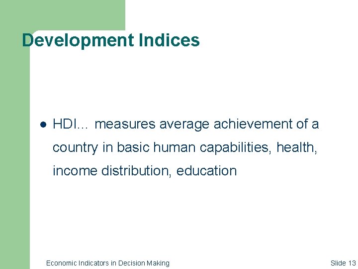 Development Indices l HDI… measures average achievement of a country in basic human capabilities,