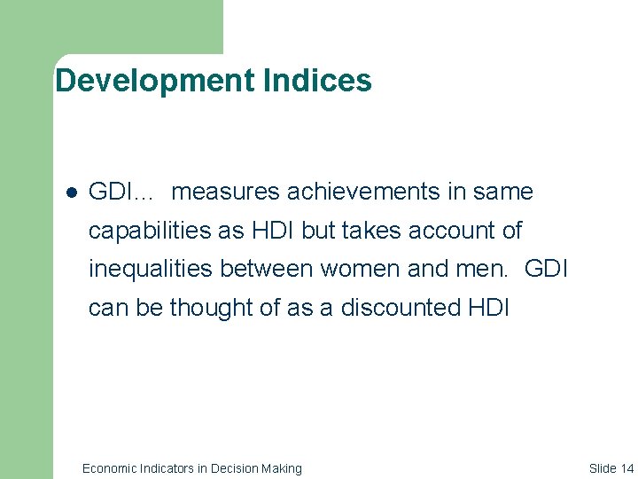Development Indices l GDI… measures achievements in same capabilities as HDI but takes account