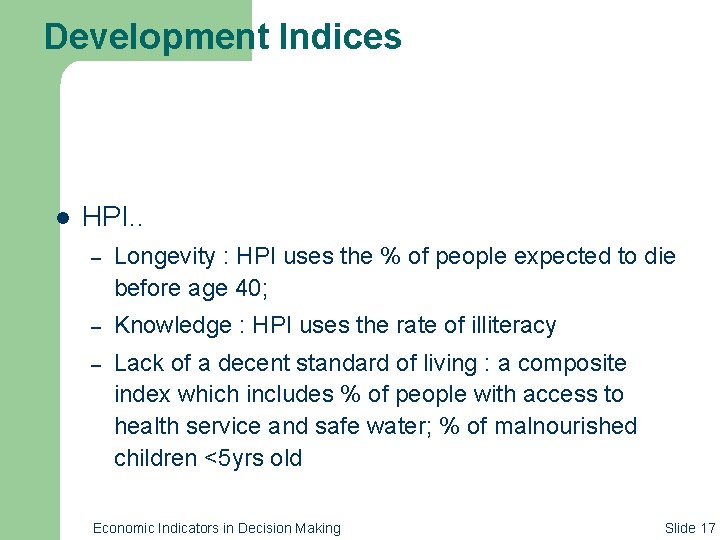 Development Indices l HPI. . – Longevity : HPI uses the % of people