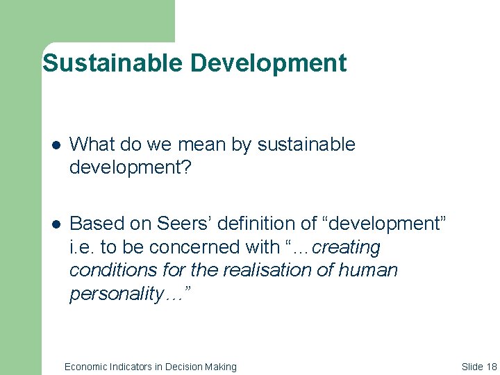 Sustainable Development l What do we mean by sustainable development? l Based on Seers’