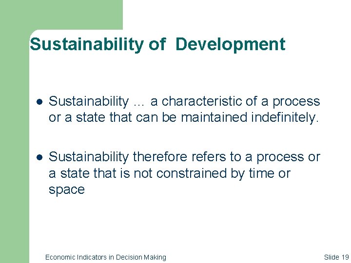 Sustainability of Development l Sustainability … a characteristic of a process or a state