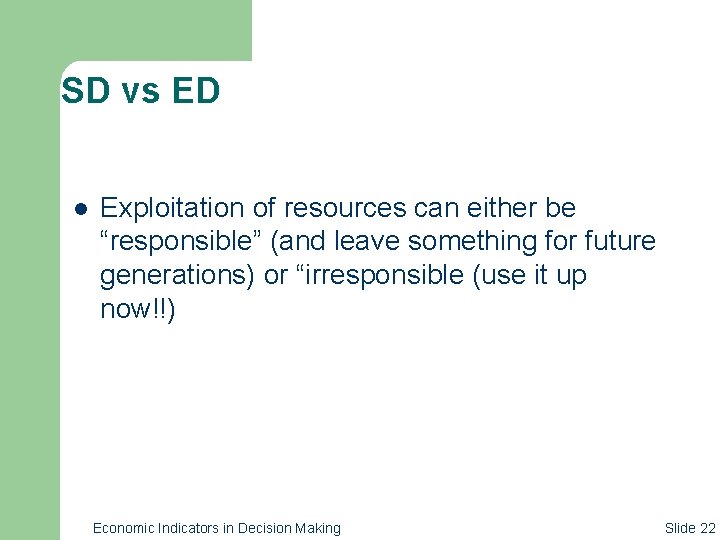 SD vs ED l Exploitation of resources can either be “responsible” (and leave something