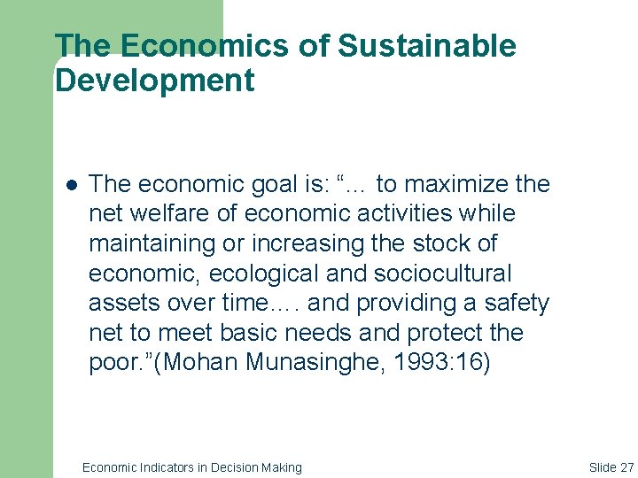 The Economics of Sustainable Development l The economic goal is: “… to maximize the