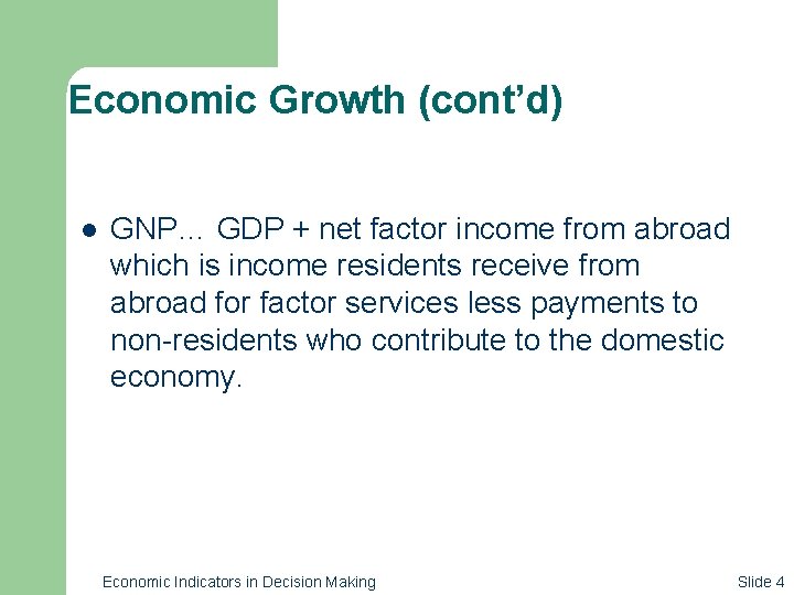 Economic Growth (cont’d) l GNP… GDP + net factor income from abroad which is