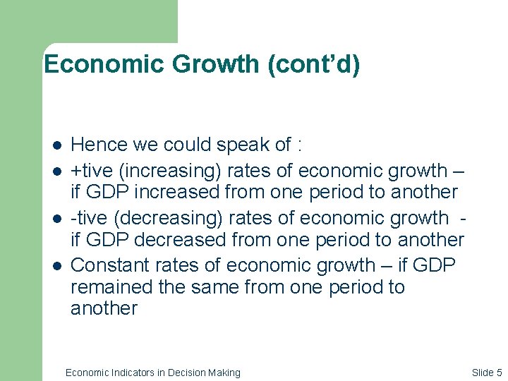 Economic Growth (cont’d) l l Hence we could speak of : +tive (increasing) rates