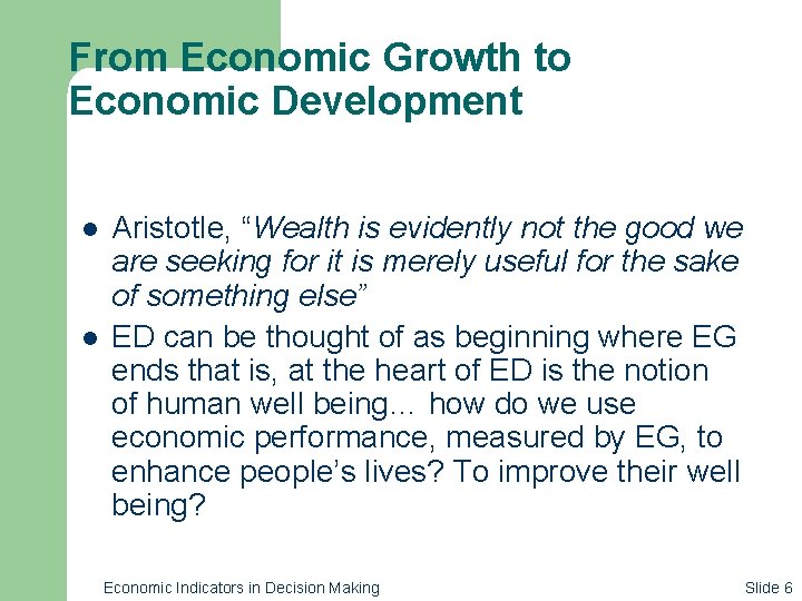 From Economic Growth to Economic Development l l Aristotle, “Wealth is evidently not the