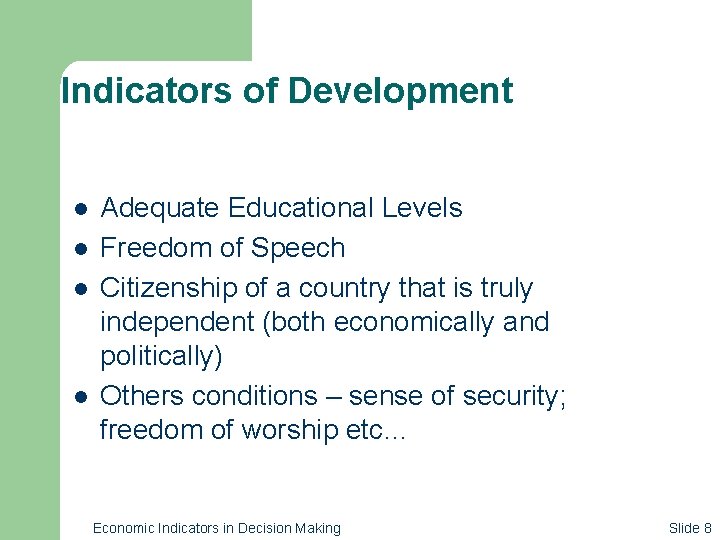 Indicators of Development l l Adequate Educational Levels Freedom of Speech Citizenship of a
