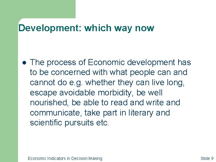 Development: which way now l The process of Economic development has to be concerned