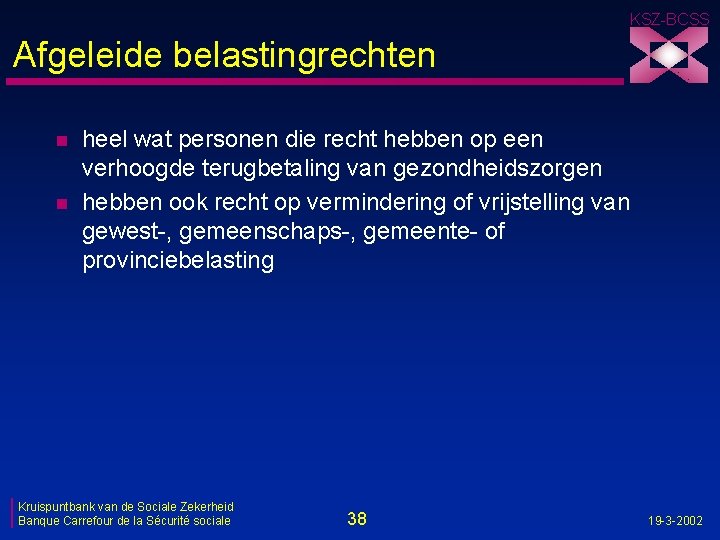 KSZ-BCSS Afgeleide belastingrechten n n heel wat personen die recht hebben op een verhoogde