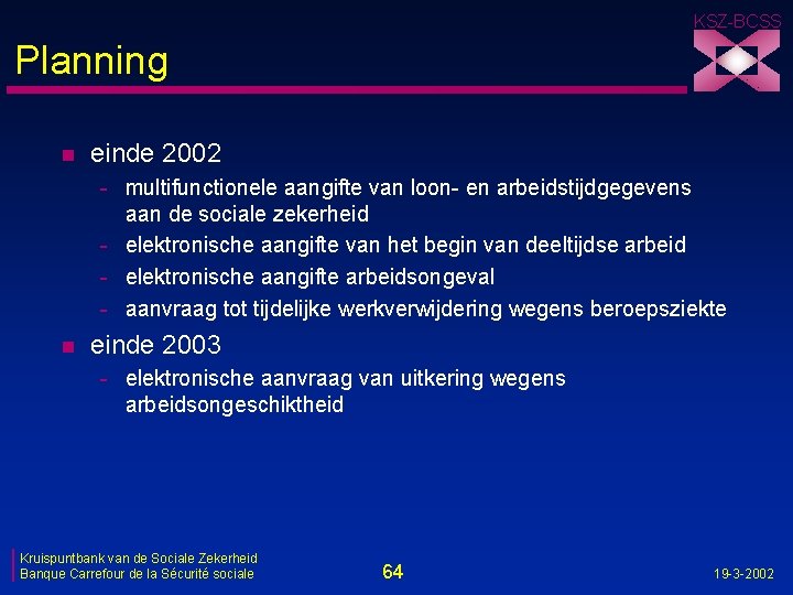 KSZ-BCSS Planning n einde 2002 - multifunctionele aangifte van loon- en arbeidstijdgegevens aan de