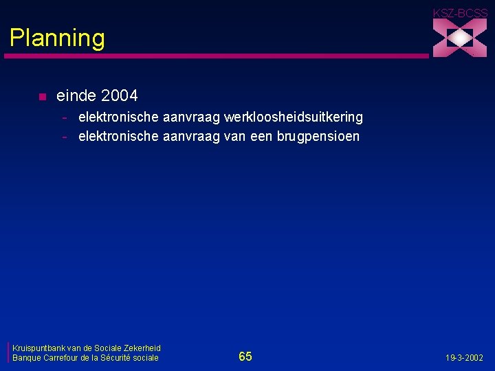 KSZ-BCSS Planning n einde 2004 - elektronische aanvraag werkloosheidsuitkering - elektronische aanvraag van een