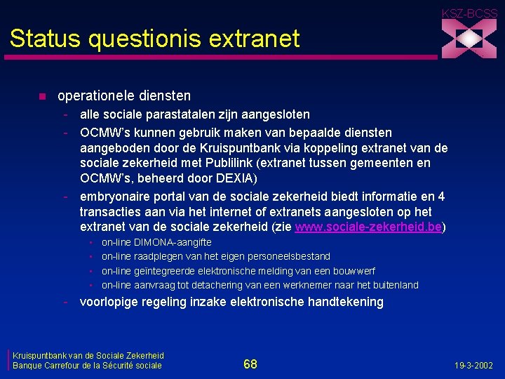 KSZ-BCSS Status questionis extranet n operationele diensten - alle sociale parastatalen zijn aangesloten -