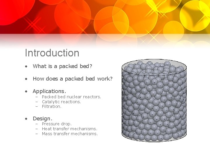 Introduction • What is a packed bed? • How does a packed bed work?