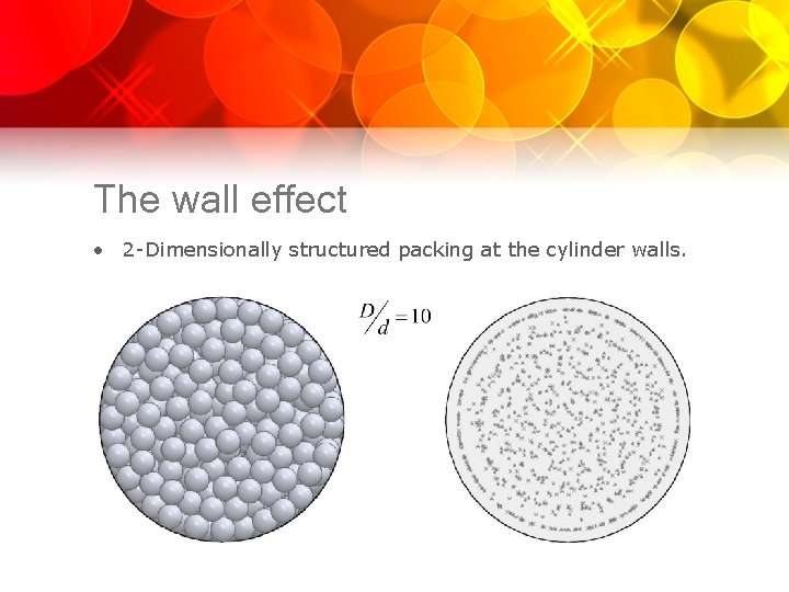 The wall effect • 2 -Dimensionally structured packing at the cylinder walls. 