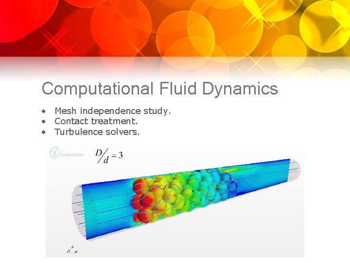 Computational Fluid Dynamics • Mesh independence study. • Contact treatment. • Turbulence solvers. 