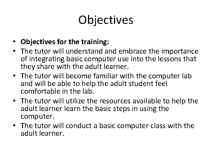 Objectives • Objectives for the training: • The tutor will understand embrace the importance