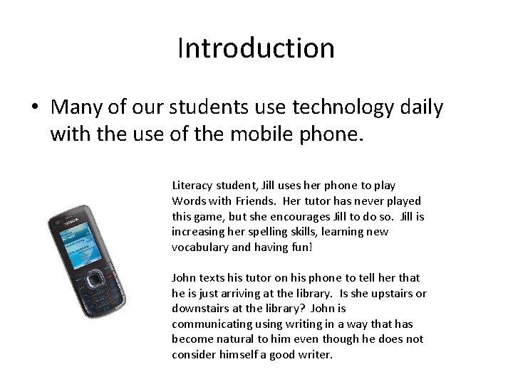 Introduction • Many of our students use technology daily with the use of the