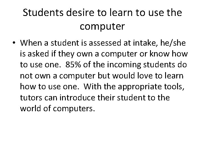 Students desire to learn to use the computer • When a student is assessed