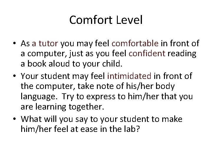 Comfort Level • As a tutor you may feel comfortable in front of a