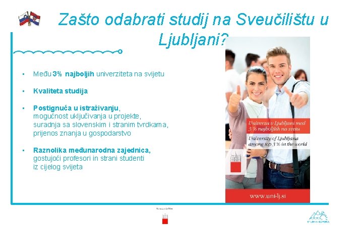 Zašto odabrati studij na Sveučilištu u Ljubljani? • Među 3% najboljih univerziteta na svijetu
