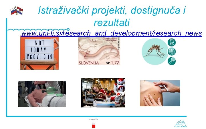 Istraživački projekti, dostignuča i rezultati www. uni-lj. si/research_and_development/research_news 