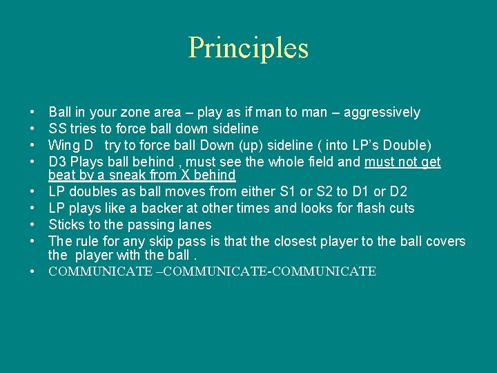 Principles • • • Ball in your zone area – play as if man