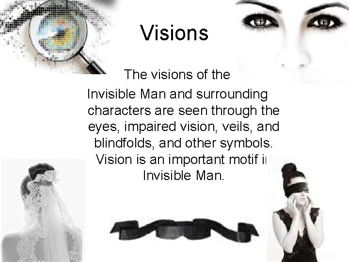 Visions The visions of the Invisible Man and surrounding characters are seen through the