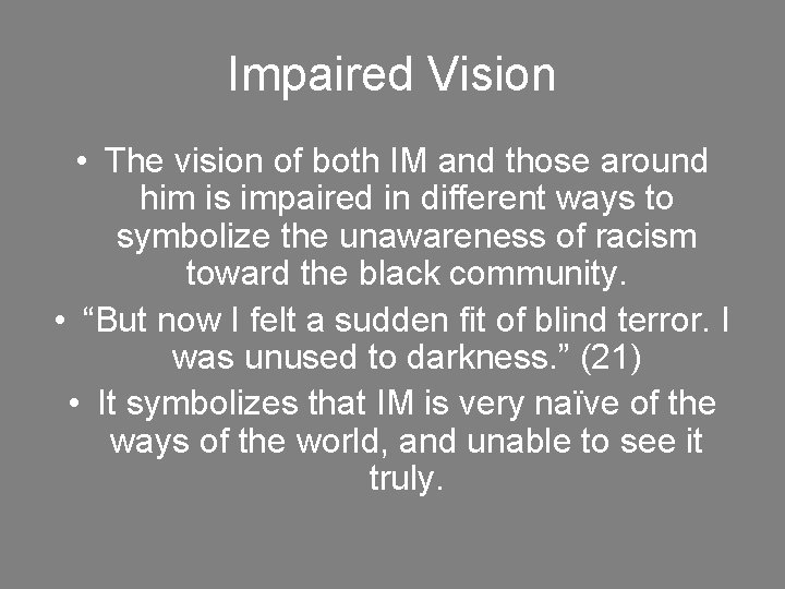 Impaired Vision • The vision of both IM and those around him is impaired