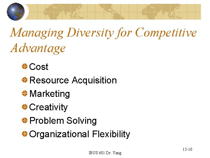 Managing Diversity for Competitive Advantage Cost Resource Acquisition Marketing Creativity Problem Solving Organizational Flexibility