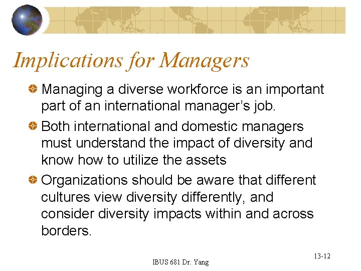 Implications for Managers Managing a diverse workforce is an important part of an international