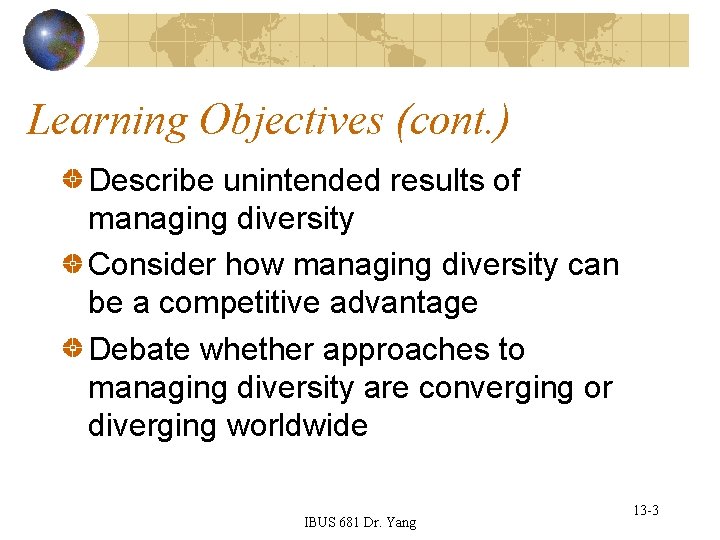 Learning Objectives (cont. ) Describe unintended results of managing diversity Consider how managing diversity