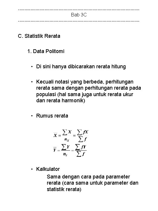 ---------------------------------------Bab 3 C --------------------------------------- C. Statistik Rerata 1. Data Politomi • Di sini hanya