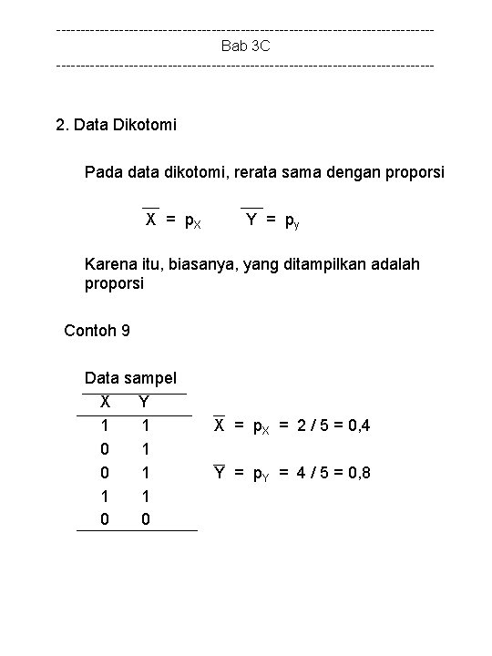 ---------------------------------------Bab 3 C --------------------------------------- 2. Data Dikotomi Pada data dikotomi, rerata sama dengan proporsi