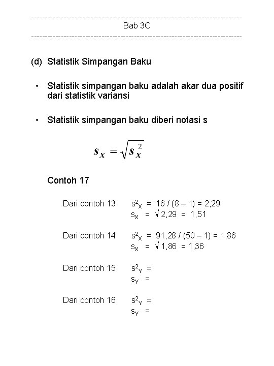 ---------------------------------------Bab 3 C --------------------------------------- (d) Statistik Simpangan Baku • Statistik simpangan baku adalah akar